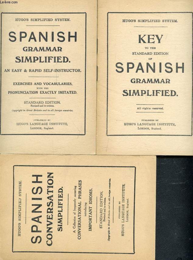 SPANISH GRAMMAR SIMPLIFIED / KEY TO THE 'STANDARD' EDITION OF SPANISH GRAMMAR SIMPLIFIED / SPANISH CONVERSATION SIMPLIFIED (3 Volumes)