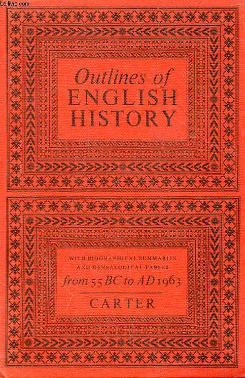 OUTLINES OF ENGLISH HISTORY, FROM 55 BC TO AD 1963