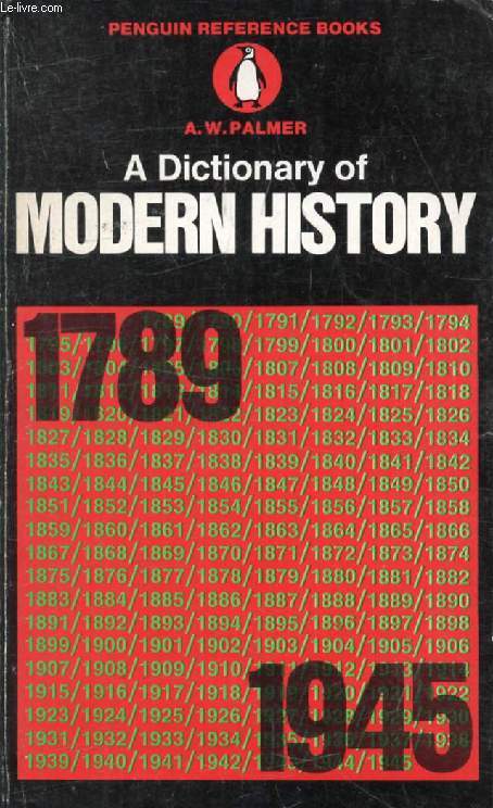 A DICTIONARY OF MODERN HISTORY, 1789-1945