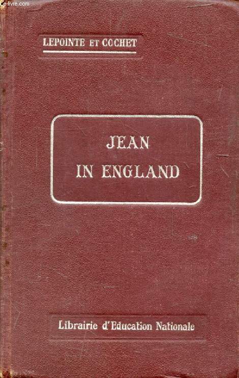 JEAN IN ENGLAND (School and Family Life), For the 4th and 3rd Forms, The 2nd and 1st Forms (Second Language), And For the Ecoles Normales et Primaires Suprieures