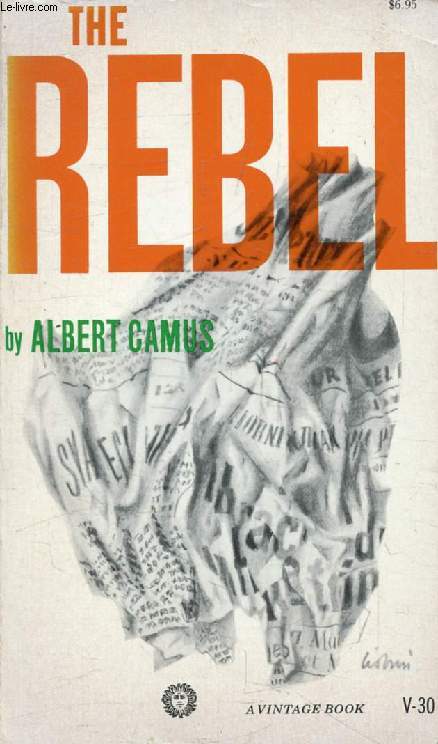 THE REBEL, An Essay on Man in Revolt