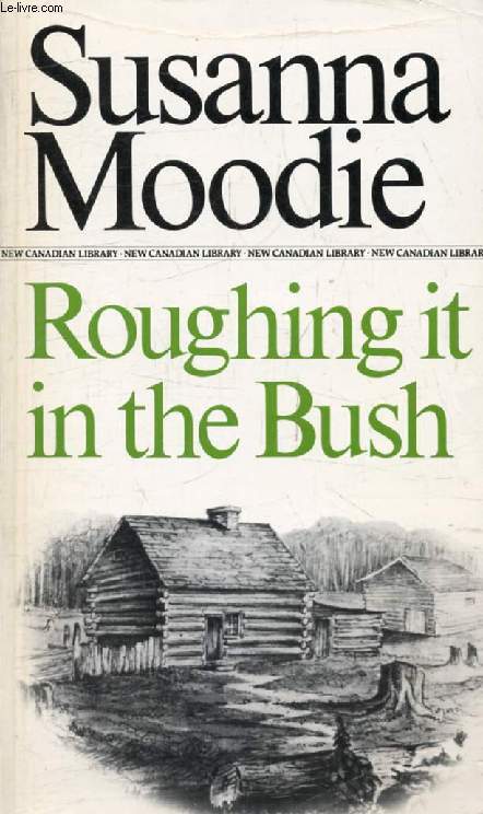 ROUGHING IT IN THE BUSH (Or Forest Life in Canada)