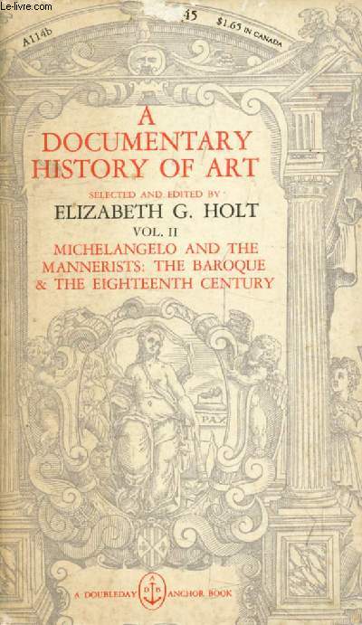 A DOCUMENTARY HISTORY OF ART, Volume II, Michelangelo and the Mannerists, The Baroque and the Eighteenth Century