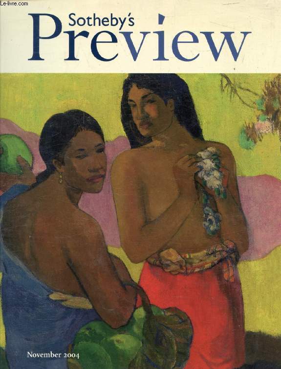 SOTHEBY'S PREVIEW, NOV. 2004 (Contents: Nurtuting creativity, John Tancock introduces Paul Gauguin's rarely seen 'Maternit' (II). Collecting on a grand scale, David C. Norman presents Philip and Muriel Berman's outstanding collection of large-scale...)