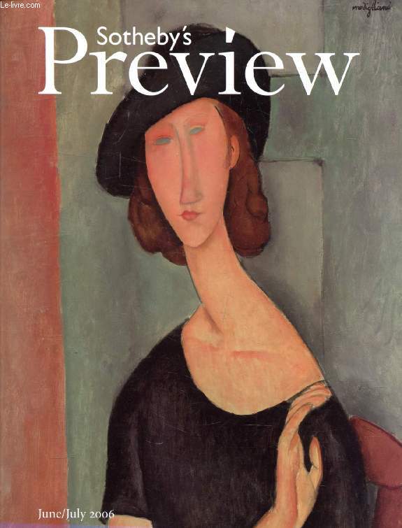 SOTHEBY'S PREVIEW, JUNE-JULY 2006 (Contents: Melanie Clore introduces a selection of the exceptional works in the Impressionist and Modern Art, Evening Sale in London. Shakespeare's Legacy, Peter Selley presents one of the finest copies of the first...)