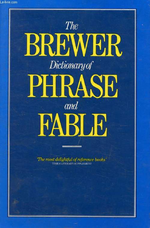 THE BREWER DICTIONARY OF PHRASE AND FABLE