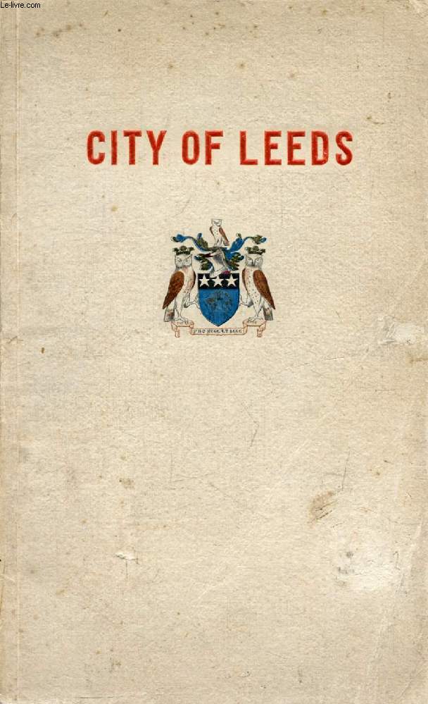 LEEDS, THE INDUSTRIAL CAPITAL OF THE NORTH
