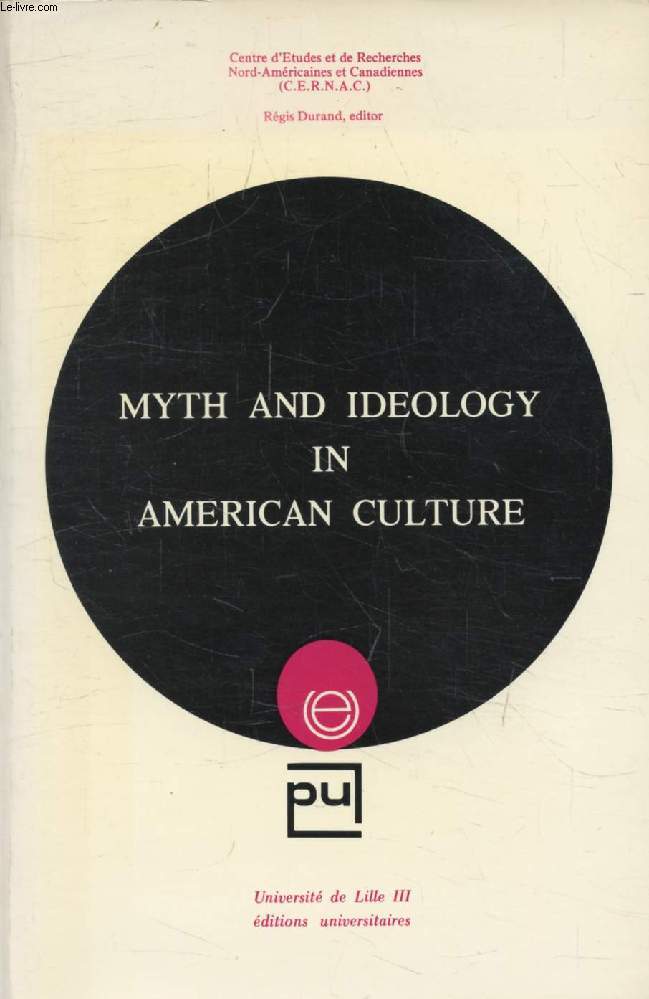 MYTH AND IDEOLOGY IN AMERICAN CULTURE