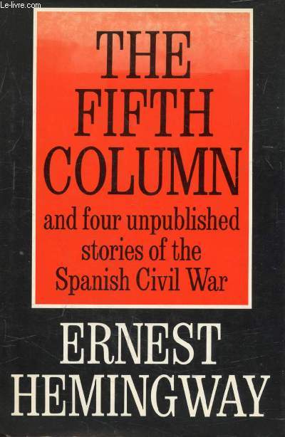 THE FIFTH COLUMN, AND FOUR STORIES OF THE SPANISH CIVIL WAR