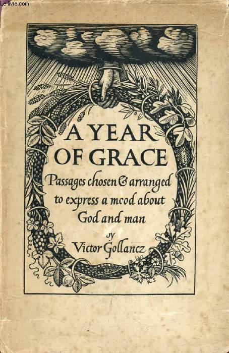 A YEAR OF GRACE, Passages Chosen & Arranged to Express a Mood About God and Man
