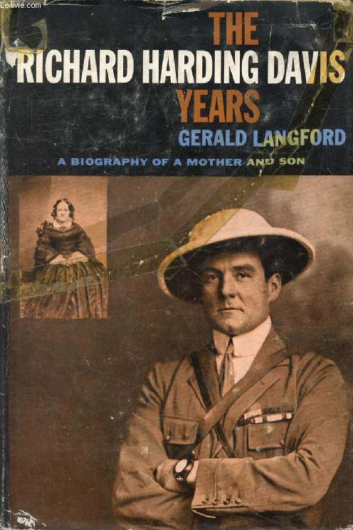 THE RICHARD HARDING DAVIS YEARS, A Biography of a Mother and Son