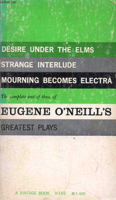 THREE PLAYS (Desire Under the Elms, Strange Interlude, Mourning Becomes Electra)