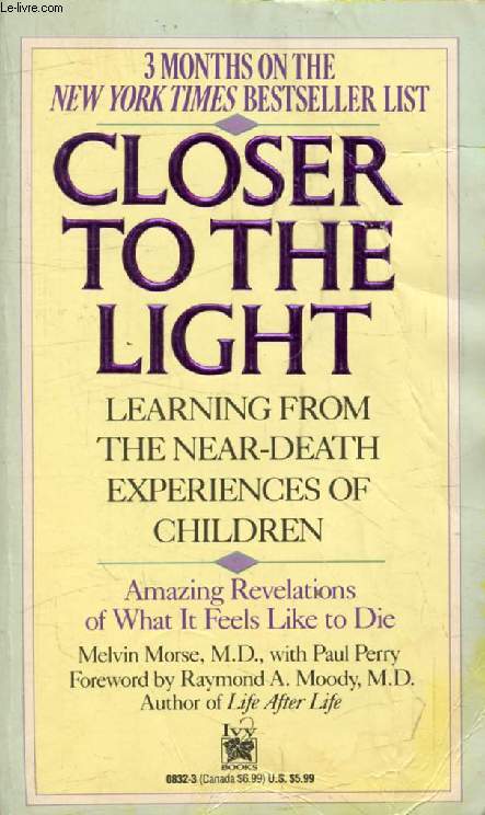 CLOSER TO THE LIGHT, Learning from the Near-Death Experiences of Children