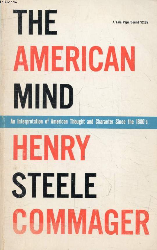THE AMERICAN MIND, An Interpretation of American Thought and Character Since the 1880's