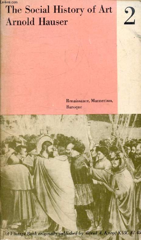 THE SOCIAL HISTORY OF ART, Volume 2, Renaissance, Mannerism, Baroque