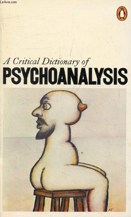 A CRITICAL DICTIONARY OF PSYCHOANALYSIS