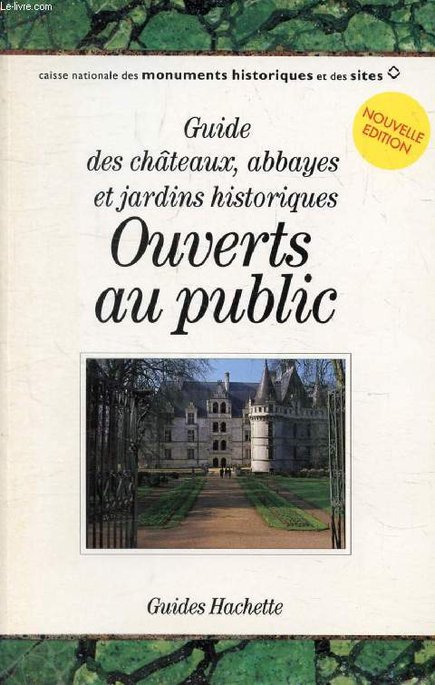 GUIDE DES CHATEAUX, ABBAYES ET JARDINS HISTORIQUES OUVERTS AU PUBLIC