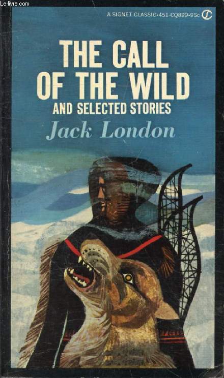 THE CALL OF THE WILD, And Selected Stories