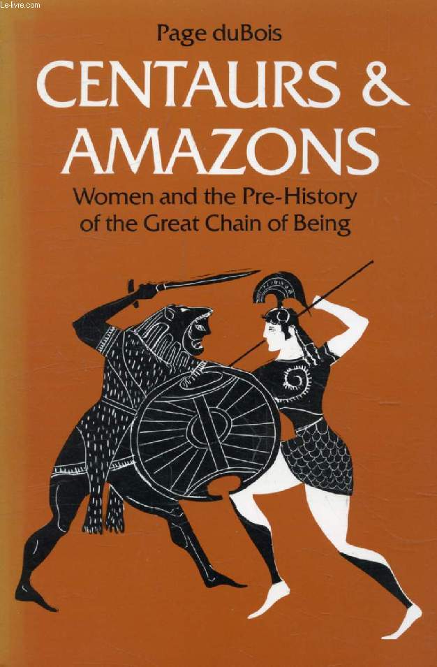 CENTAURS & AMAZONS, Women and the Pre-History of the Great Chain of Being