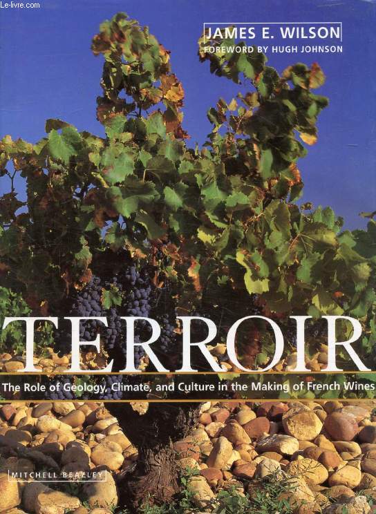 TERROIR, The Role of Geology, Climate, and Culture in the making of French Wines