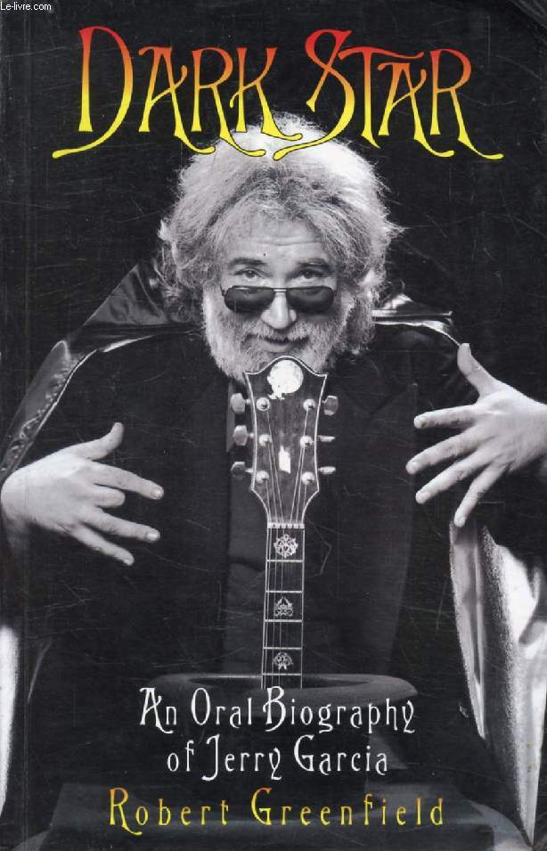 DARK STAR, An Oral Biography of Jerry GARCIA