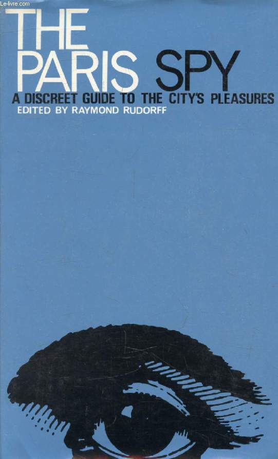 THE PARIS SPY, A Discreet Guide to the City's Pleasures