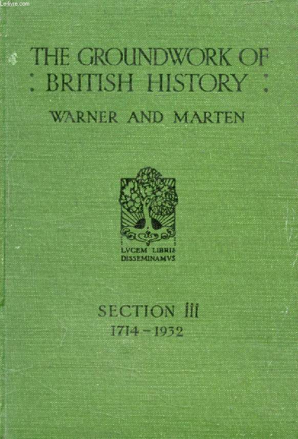 THE GROUNDWORK OF BRITISH HISTORY, SECTION III, 1714-1932
