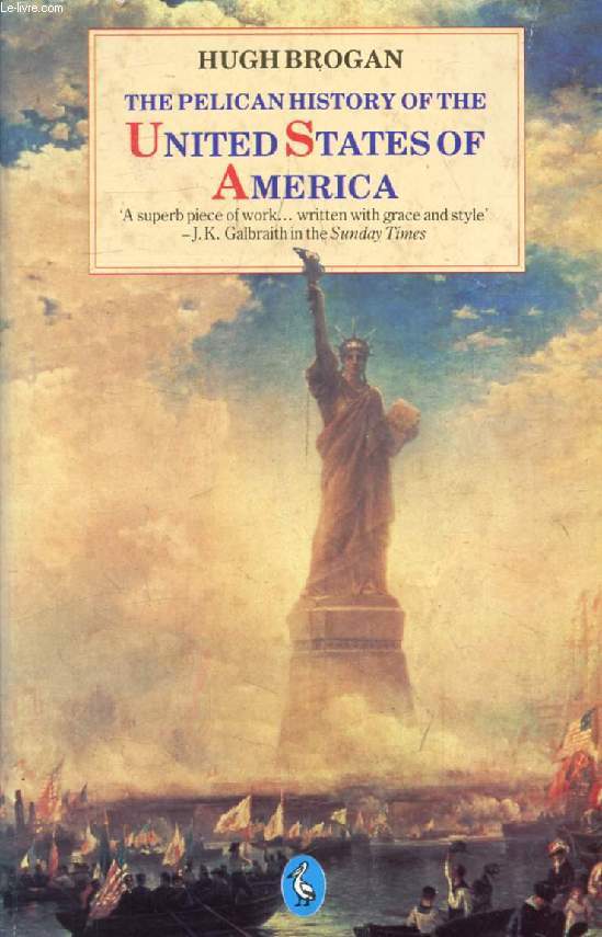 THE PELICAN HISTORY OF THE UNITED STATES OF AMERICA