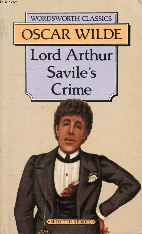 LORD ARTHUR SAVILE'S CRIME, And Other Stories