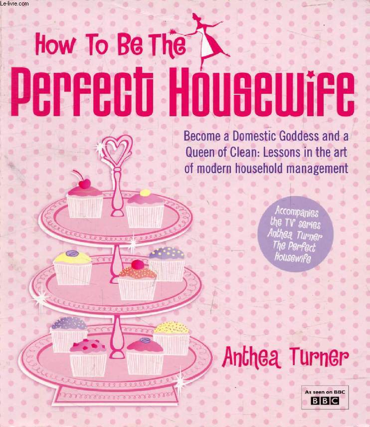 HOW TO BE THE PERFECT HOUSEWIFE