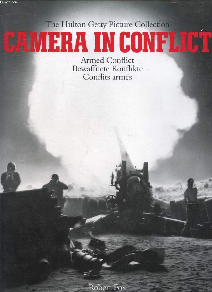 CAMERA IN CONFLICT, Armed Conflict / Bewaffnete Konflikte / Conflits Arms (The Hulton Getty Picture Collection)