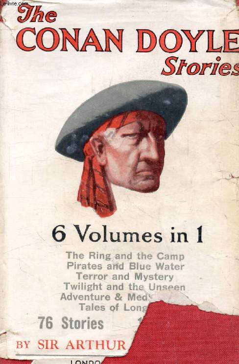 THE CONAN DOYLE STORIES STORIES, 6 VOLUMES IN 1 (The Ring and the Camp / Pirates and Blue Water / Terror and Mystery / Twilight and the Unseen / Adventure and Medical Life / Tales of Long Ago)