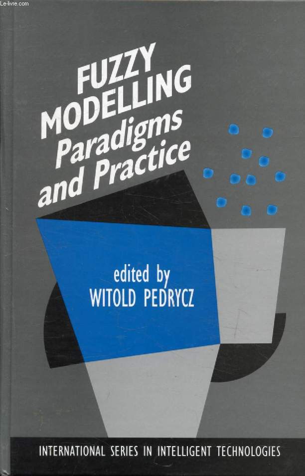 FUZZY MODELLING, Paradigms and Practice