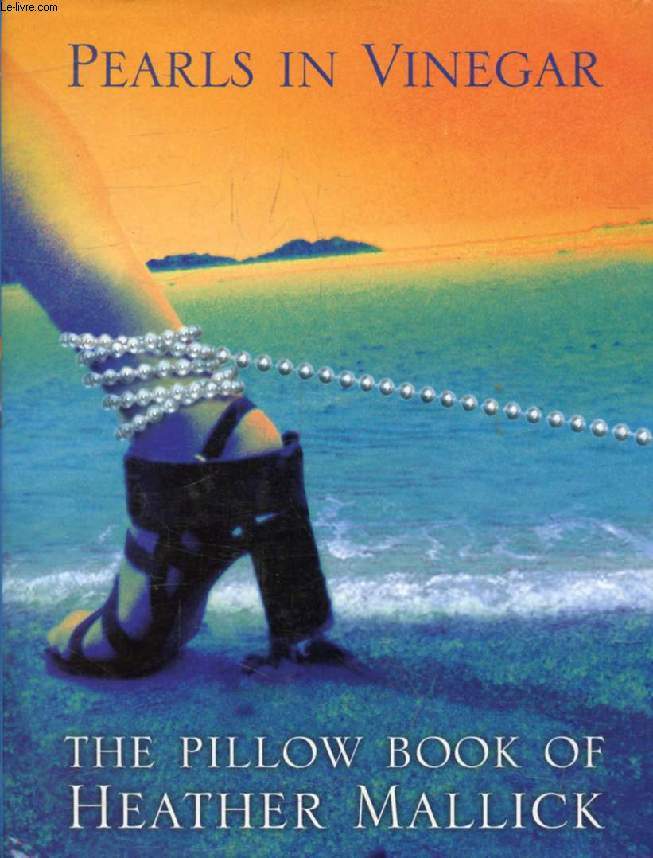 PEARLS IN VINEGAR, The Pillow Book of Heather Mallick