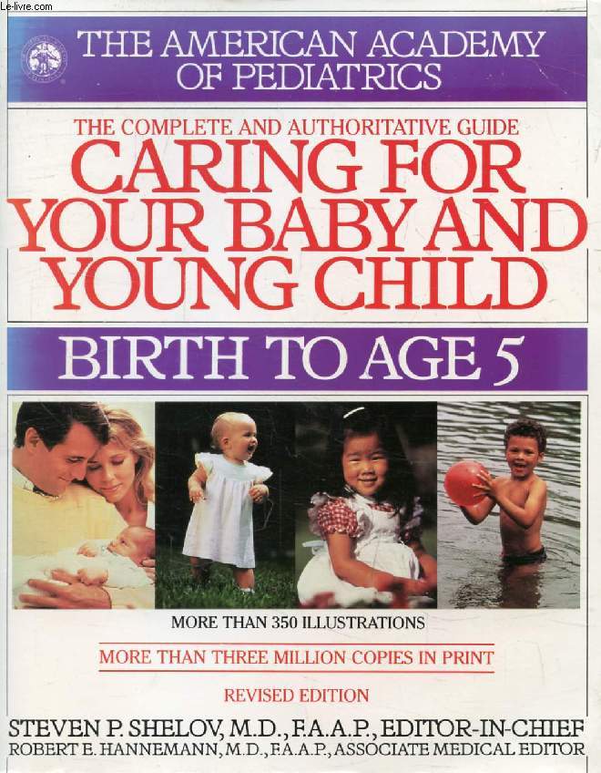 CARING FOR YOUR BABY AND YOUNG CHILD, BIRTH TO AGE 5 (The Complete and Authoritative Guide)