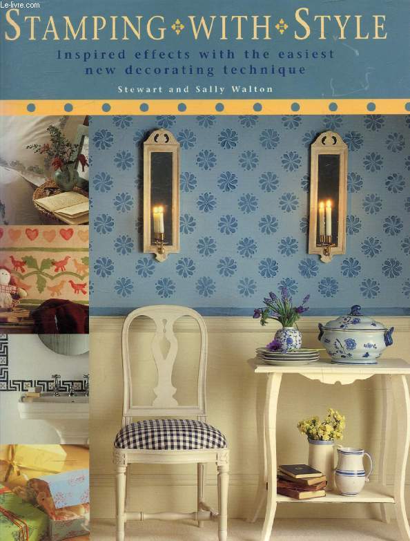 STAMPING WITH STYLE, Inspiring effects with the Easiest New Decorating Technique