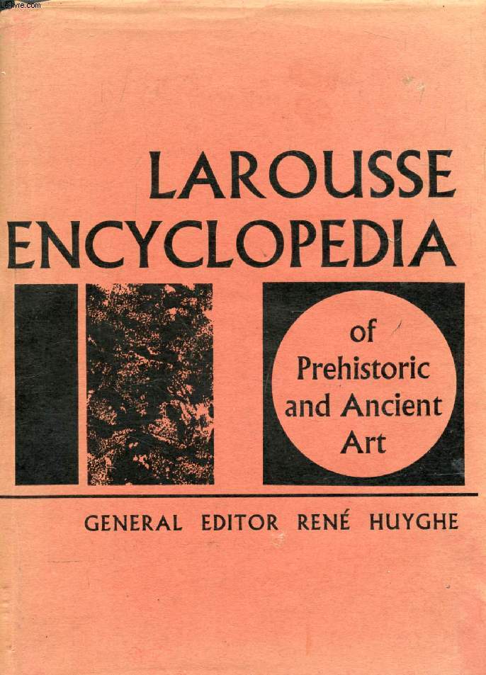 LAROUSSE ENCYCLOPEDIA OF PREHISTORIC AND ANCIENT ART