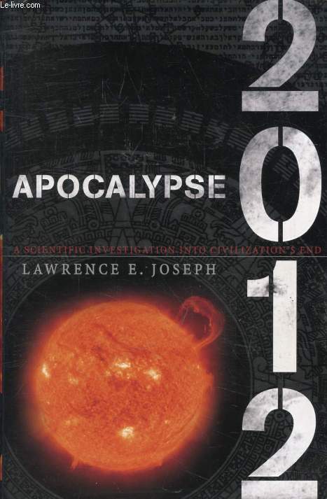 APOCALYPSE 2012, A Scientific Investigation Into Civilization's End