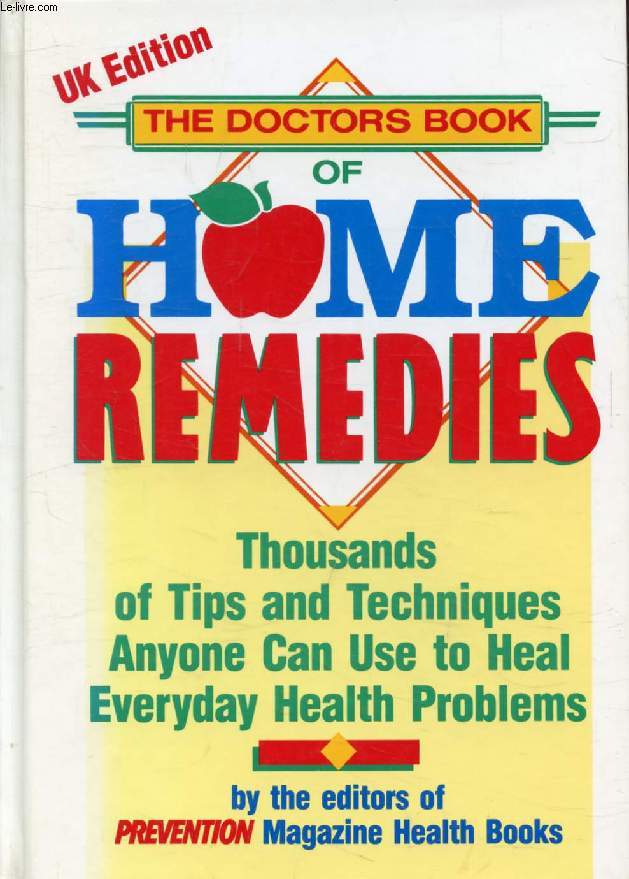 THE DOCTORS BOOK OF HOME REMEDIES, Thousands of Tips and Techniques Anyone Can use to Heal Everyday Problems