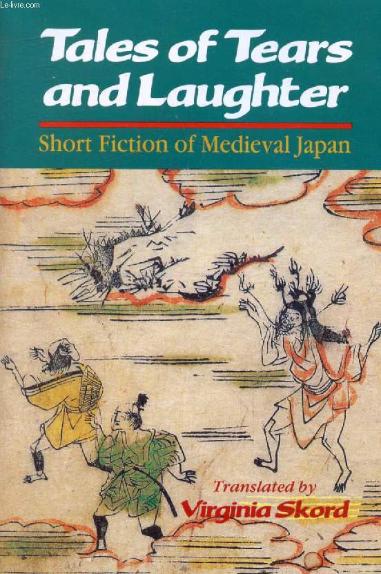 TALES OF TEARS AND LAUGHTER, Short Fiction of Medieval Japan
