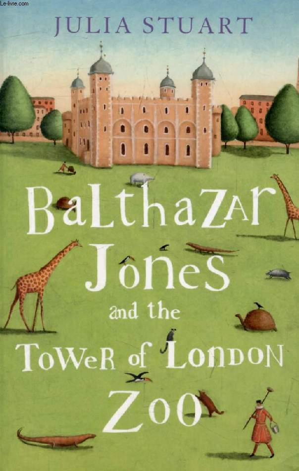 BALTHAZAR JONES AND THE TOWER OF LONDON ZOO