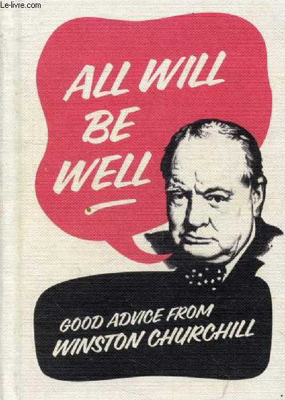 ALL WILL BE WELL, Good Advice from Winston Churchill