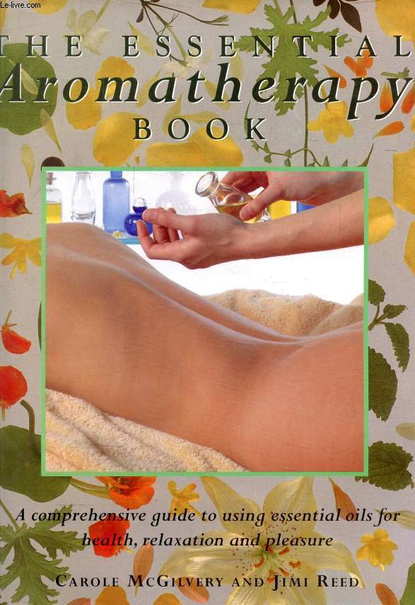 THE ESSENTIAL AROMATHERAPY BOOK