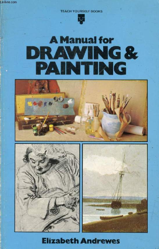 A MANUAL FOR DRAWING & PAINTING