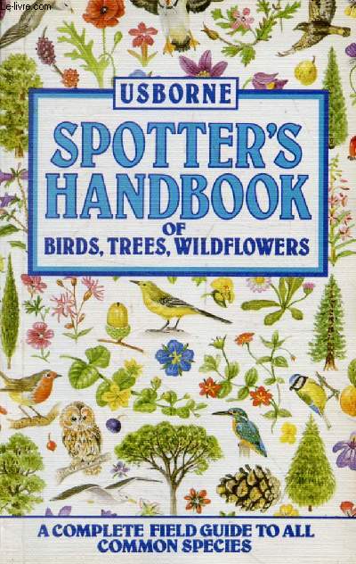 USBORNE SPOTTER'S HANDBOOK OF BIRDS, TREES, WILDFLOWERS