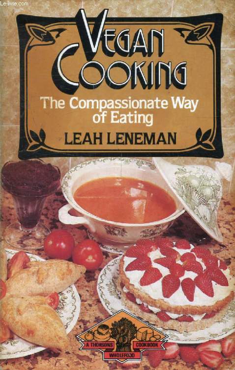 VEGAN COOKING, The Compassionate Way of Eating