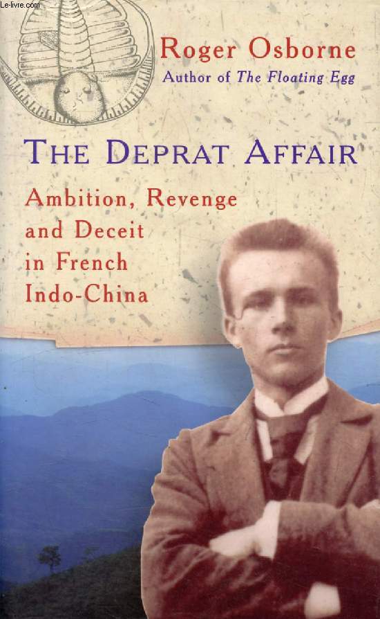 THE DEPRAT AFFAIR, Ambition, revenge and Deceit in French Indo-China