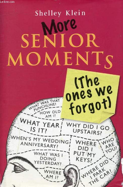 MORE SENIOR MOMENTS (The Ones We Forgot)