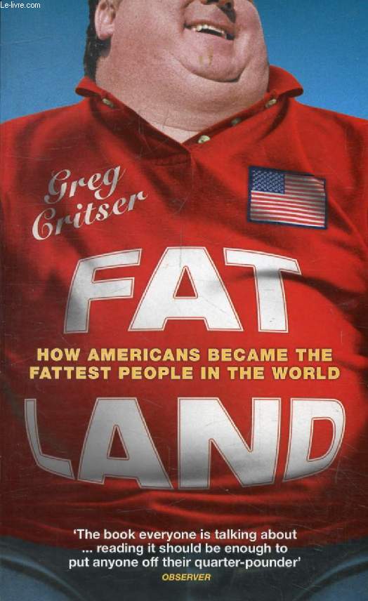 FAT LAND, How Americans Became the Fattest People in the World
