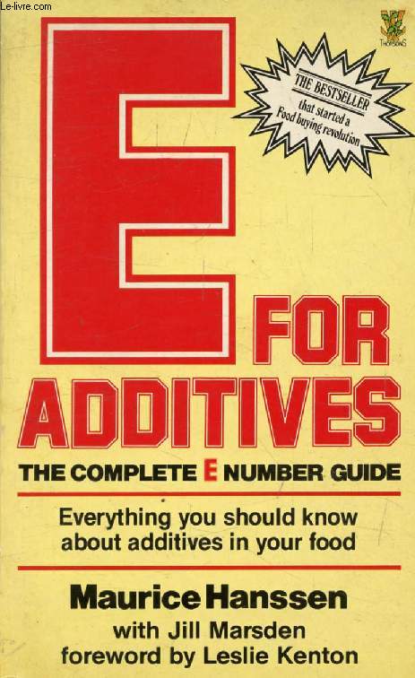 E FOR ADDITIVES, The Complete 'E' Number Guide